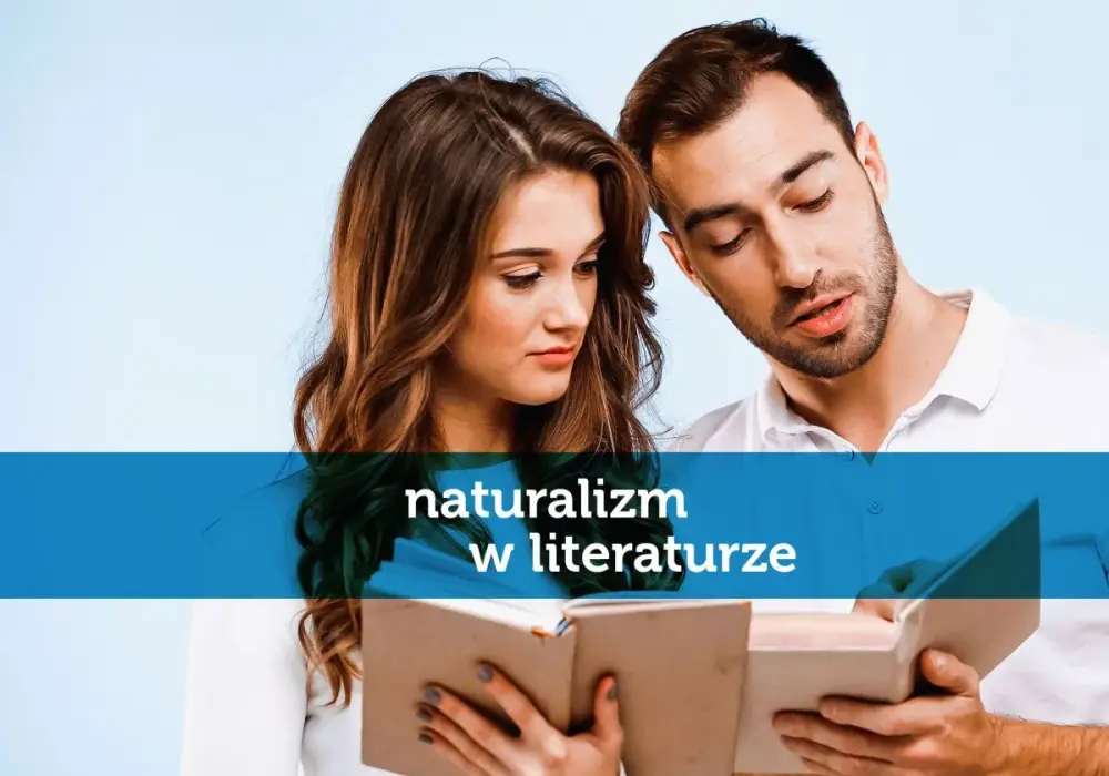 Naturalizm w literaturze i teatrze. Jak go rozpoznać?