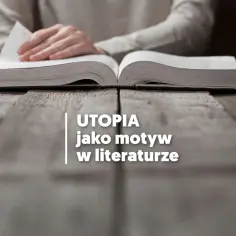 Otwarta księga na drewnianym stole, symbolizująca utopijny i realny obraz rzeczywistości w literaturze.
