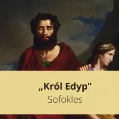 Obraz przedstawia fragment malowidła z Sofoklesem i młodą kobietą. Tekst informuje o streszczeniu "Król Edyp".