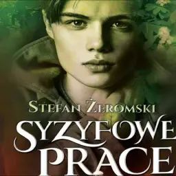 Okładka książki Stefana Żeromskiego "Syzyfowe prace". Młody mężczyzna na tle zieleni. Ten rodzaj literacki opowiada o trudach młodości.