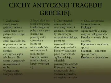 Cechy tragedii antycznej: zasada trzech jedności, konflikt tragiczny, rola chóru, budowa dramatu (Prologos, Parodos, Epeisodion, Stasimon, Exodos).
