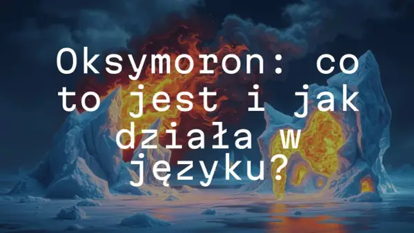 Oksymoron - Co to jest i jak go rozpoznać? Przykłady!